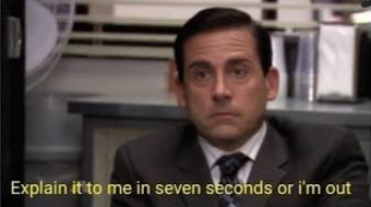 Man in a suit in an office, staring sternly; subtitle reads, Explain it to me in seven seconds or I'm out.