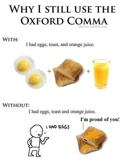 Meme titled Why I Still Use the Oxford Comma shows eggs, toast, and orange juice vs eggs toast and juice, with comic confusion.
