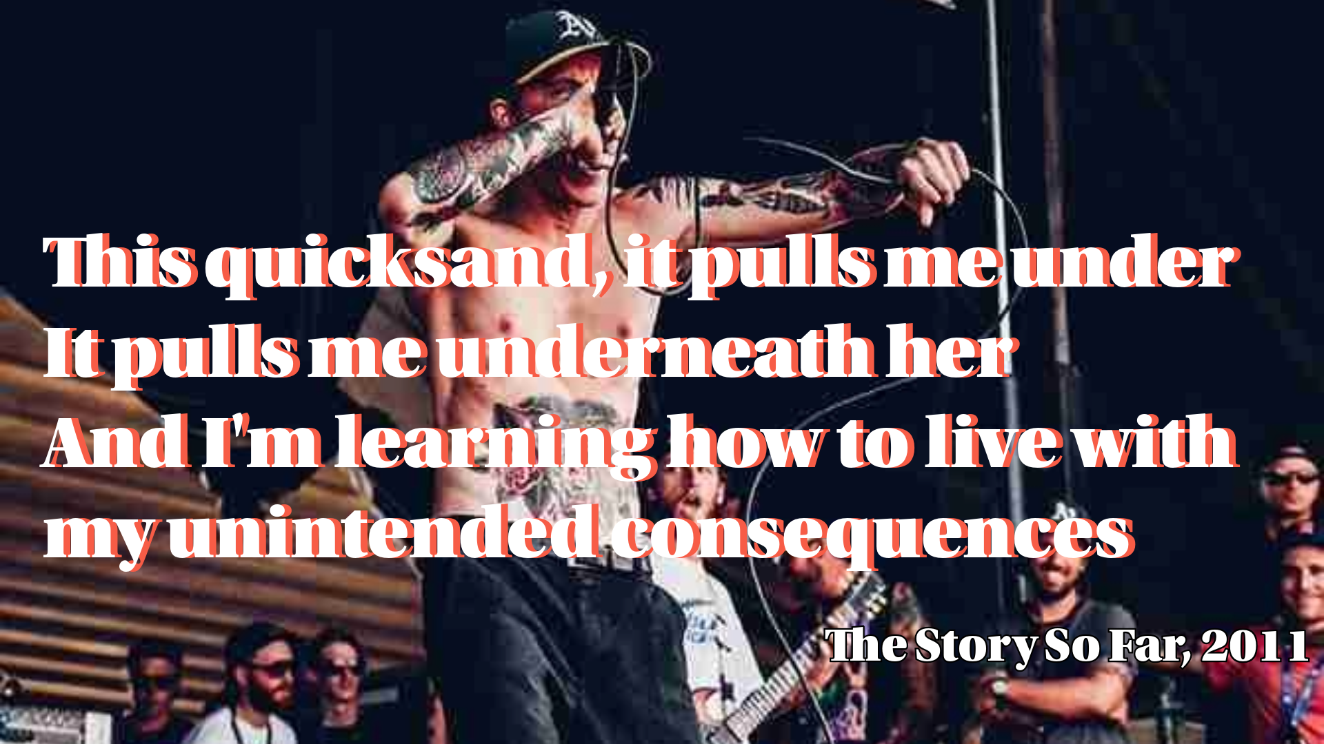 Tattooed shirtless singer performs on stage with a mic; crowd behind. Large lyric text and The Story So Far, 2011 overlay the image.